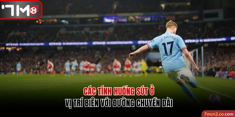 Các tính huống sút ở vị trí biên với đường chuyền dài