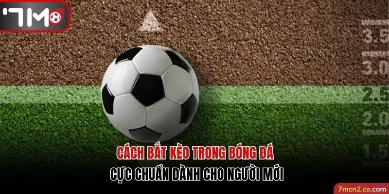 Cách bắt kèo trong bóng đá