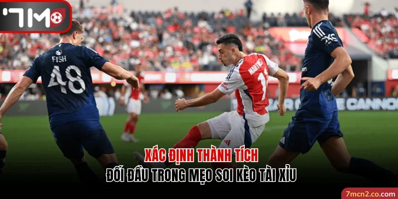 Xác định thành tích đối đầu trong mẹo soi kèo Tài Xỉu chính xác